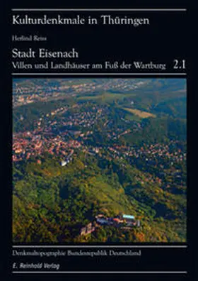 Reiß / Thüringisches Landesamt für Denkmalpflege und Archäologie |  Denkmaltopographie Bundesrepublik Deutschland - Kulturdenkmale in Thüringen / Stadt Eisenach, Landhäuser und Villen am Fuße der Wartburg | Buch |  Sack Fachmedien