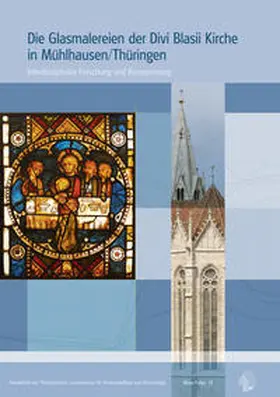 Thüringisches Landesamt für Denkmalpflege und Archäologie |  Die Glasmalereien der Divi Blasii Kirche in Mühlhausen/Thüringen | Buch |  Sack Fachmedien