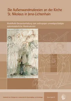 Thüringisches Landesamt für Denkmalpflege und Archäologie |  Die Außenwandmalereien an der Kirche St. Nikolaus in Jena-Lichtenhain | Buch |  Sack Fachmedien