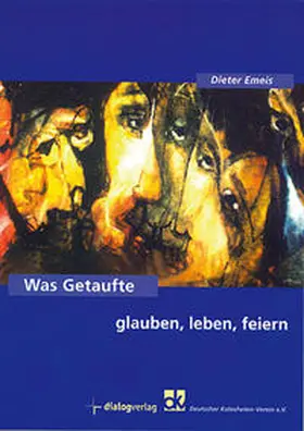Emeis |  Was Getaufte glauben, leben, feiern | Buch |  Sack Fachmedien