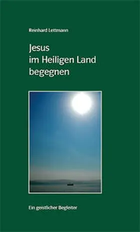 Lettmann |  Jesus im Heiligen Land begegnen | Buch |  Sack Fachmedien