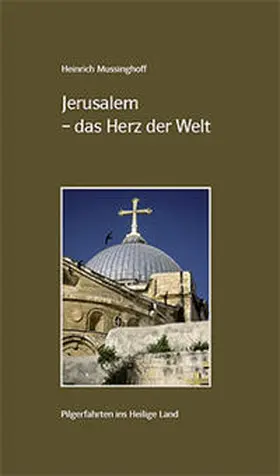 Mussinghoff |  Jerusalem - das Herz der Welt | Buch |  Sack Fachmedien