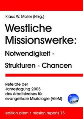 Müller |  Westliche Missionswerke: Notwendigkeit - Strukturen - Chancen | Buch |  Sack Fachmedien