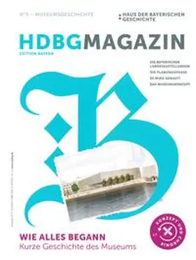 Haus der Bayerischen Geschichte |  HDBG Magazin N°3 - Museumsgeschichte | Buch |  Sack Fachmedien
