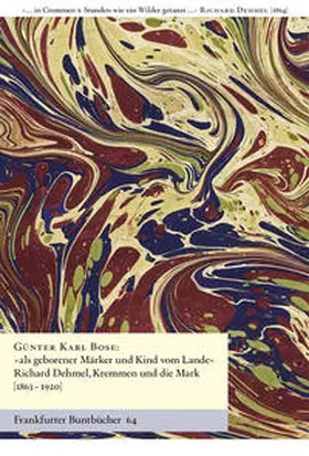 Bose / de Bruyn / Handke |  "... als geborener Märker und Kind vom Lande" Richard Dehmel, Kremmen und die Mark [1739-1790] | Buch |  Sack Fachmedien
