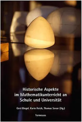 Biegel / Reich / Sonar |  Historische Aspekte im Mathematikunterricht an Schule und Unterricht | Buch |  Sack Fachmedien