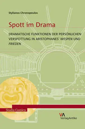Chronopoulos |  Spott im Drama. Dramatische Funktionen der persönlichen Verspottung in Aristophanes' Wespen und Frieden | Buch |  Sack Fachmedien