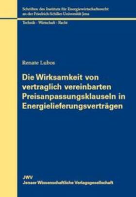 Lubos | Die Wirksamkeit von vertraglich vereinbarten Preisanpassungsklauseln in Energielieferungsverträgen | Buch | 978-3-938057-35-3 | sack.de