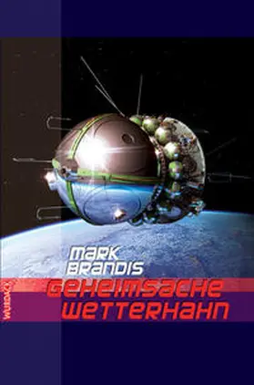 Brandis |  Geheimsache Wetterhahn Weltraumpartisanen 31 | Buch |  Sack Fachmedien