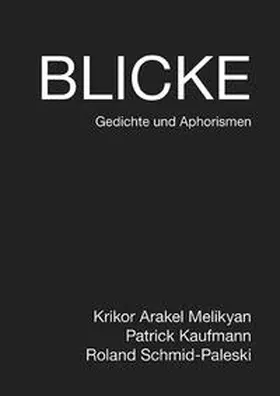 Schmid-Paleski / Melikyan / Kaufmann |  Blicke | Buch |  Sack Fachmedien