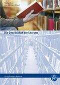 Kron / Schimank |  Die Gesellschaft der Literatur | Buch |  Sack Fachmedien