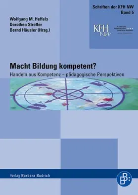 Heffels / Streffer / Häusler |  Macht Bildung kompetent? | Buch |  Sack Fachmedien