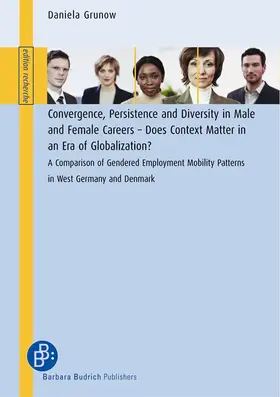 Grunow | Convergence, Persistence and Diversity in Male and Female Careers – Does Context Matter in an Era of Globalization? | Buch | 978-3-938094-90-7 | www.sack.de