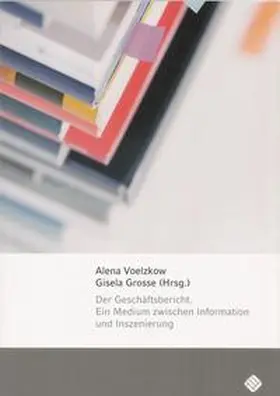 Voelzkow / Grosse |  Der Geschäftsbericht - ein Medium zwischen Information und Inszenierung | Buch |  Sack Fachmedien