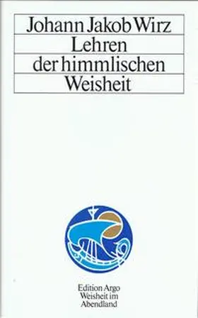 Wirz / Dietzfelbinger |  Lehren der himmlischen Weisheit | Buch |  Sack Fachmedien