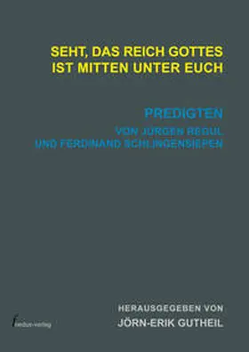 Gutheil / Regul / Schlingensiepen |  Seht, das Reich Gottes ist mitten unter euch | Buch |  Sack Fachmedien