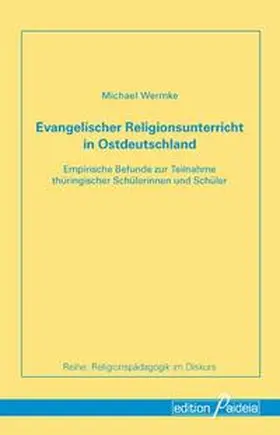Wermke |  Evangelischer Religionsunterricht in Ostdeutschland | Buch |  Sack Fachmedien