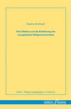 Großkopf / Wermke |  Otto Dibelius und die Etablierung des evangelischen Religionunterrichts | Buch |  Sack Fachmedien
