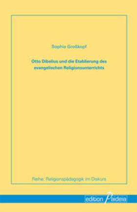 Großkopf / Wermke |  Otto Dibelius und die Etablierung des evangelischen Religionunterrichts | Buch |  Sack Fachmedien