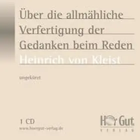Kleist |  Über die allmähliche Verfertigung der Gedanken beim Reden | Sonstiges |  Sack Fachmedien