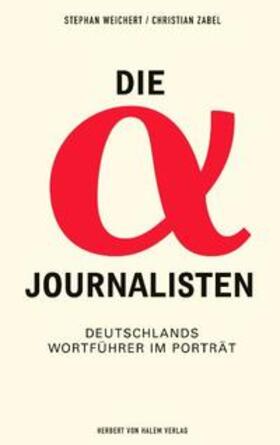 Weichert / Zabel |  Die Alpha-Journalisten | Buch |  Sack Fachmedien