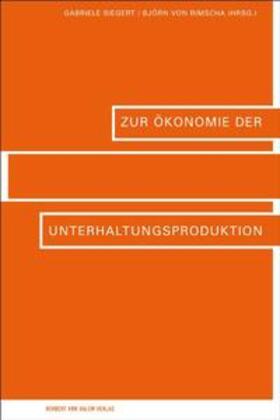 Siegert / Rimscha | Zur Ökonomie der Unterhaltungsproduktion | Buch | 978-3-938258-75-0 | sack.de