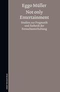 Müller |  Not only Entertainment. Studien zur Pragmatik und Ästhetik der Fernsehunterhaltung | Buch |  Sack Fachmedien