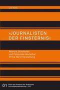 Mükke |  "Journalisten der Finsternis". Akteure, Strukturen und Potenziale deutscher Afrika-Berichterstattung | Buch |  Sack Fachmedien