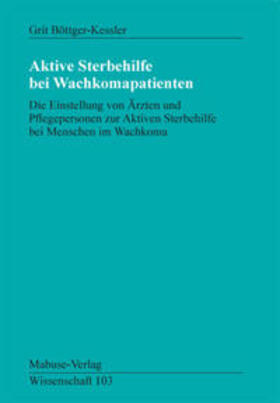 Böttger-Kessler | Böttger-Kessler, G: Aktive Sterbehilfe/Wachkoma | Buch | 978-3-938304-53-2 | sack.de