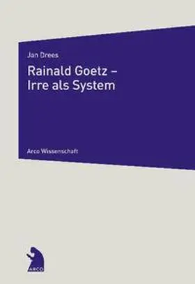 Drees |  Rainald Goetz - Irre als System | Buch |  Sack Fachmedien
