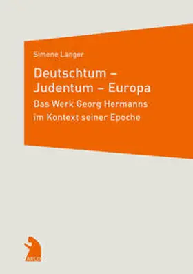 Langer |  Deutschtum – Judentum – Europa. Das Werk Georg Hermanns im Kontext seiner Epoche | Buch |  Sack Fachmedien