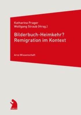 Prager / Straub |  Bilderbuch-Heimkehr? Remigration im Kontext | Buch |  Sack Fachmedien