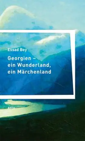 Bey / Haacker |  Georgien - ein Wunderland, ein Märchenland | Buch |  Sack Fachmedien