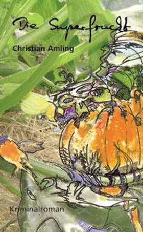 Amling |  Die Superfrucht | Buch |  Sack Fachmedien