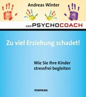 Winter |  Der Psychocoach 8: Zu viel Erziehung schadet! | eBook | Sack Fachmedien