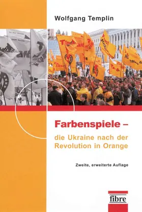 Templin |  Farbenspiele – die Ukraine nach der Revolution in Orange | Buch |  Sack Fachmedien