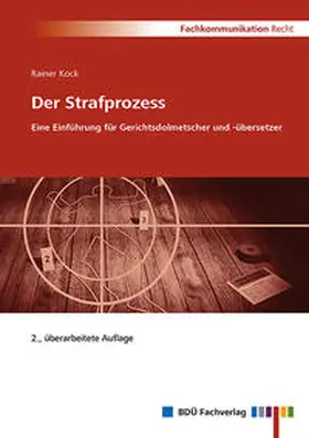 Kock |  Der Strafprozess - Eine Einführung für Gerichtsdolmetscher und -übersetzer, 2. Auflage | Buch |  Sack Fachmedien