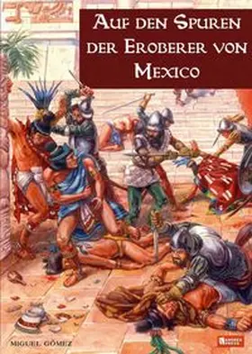 Gómez |  Auf den Spuren der Eroberer von Mexiko | Buch |  Sack Fachmedien