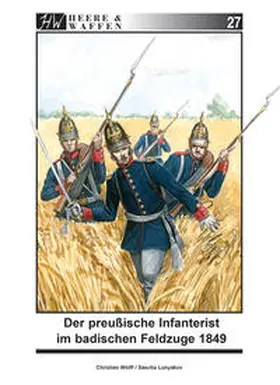 Wolff |  Der preußische Infanterist im badischen Feldzuge 1849 | Buch |  Sack Fachmedien