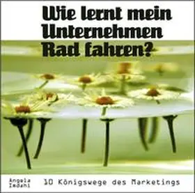 Imdahl |  Wie lernt mein Unternehmen Rad fahren? 10 Königswege des Marketings | Sonstiges |  Sack Fachmedien