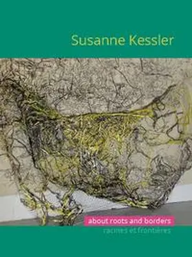 Merkle / Urban / Tannert |  Susanne Kessler – About Roots and Borders / racines et frontières | Buch |  Sack Fachmedien