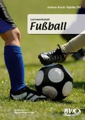 Koch / Ott |  Lernwerkstatt Fußball | Buch |  Sack Fachmedien
