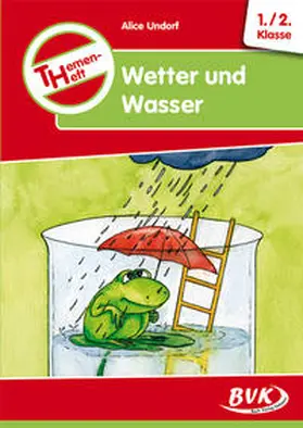 Undorf |  Themenheft Wetter und Wasser. 1./2. Klasse. Kopiervorlagen. Grundschule und Förderschule | Buch |  Sack Fachmedien