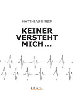 Kneip |  Keiner versteht mich | Buch |  Sack Fachmedien