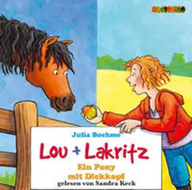 Boehme |  Lou + Lakritz. Ein Pony mit Dickkopf. 2 CDs | Sonstiges |  Sack Fachmedien