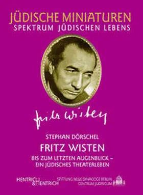Dörschel |  Fritz Wisten. Bis zum letzten Augenblick - ein jüdisches Theaterleben | Buch |  Sack Fachmedien