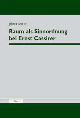 Bohr |  Raum als Sinnordnung bei Ernst Cassirer | Buch |  Sack Fachmedien