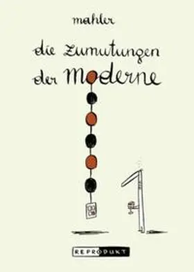 Mahler |  Die Zumutungen der Moderne | Buch |  Sack Fachmedien