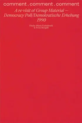 Kanefendt / Bergelt |  comment . comment . comment: A re-visit of Group Material -- Democracy Poll/Demokratische Erhebung 1990 | Buch |  Sack Fachmedien