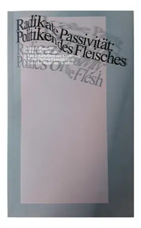 neue Gesellschaft für bildende Kunst / Busch |  Radikale Passivität: Politiken des Fleisches | Buch |  Sack Fachmedien